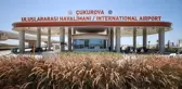 Çukurova Uluslararası Havalimanı, Mersin ve Adana'ya büyük katkı sağlayacak