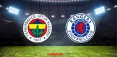 Fenerbahçe Rangers maçı ne zaman, hangi kanalda? UEFA Avrupa Ligi Fenerbahçe Rangers maçı hakemi kim?