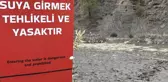 Ne su kaldı, ne yasak! Tehlike adım adım büyüyor