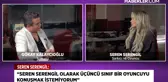 Haber Bahane'de Seren Serengil'den İtiraflar: Siyaset, Müzik ve Özel Hayat Açıklamaları
