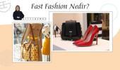 Fast fashion (hızlı moda) nedir?