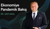 Ekonomiye Pandemik Bakış: Dr. Aziz Saka