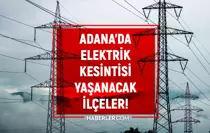 Adana elektrik kesintisi! 18 Ocak Yüreğir, Sarıçam, Kozan elektrik kesintisi ne zaman biter?