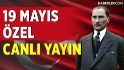 19 Mayıs Özel Canlı Yayın