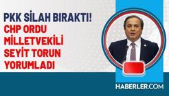 CHP Ordu Milletvekili Seyit Torun, Terör Ögütü PKK'nın Silah Bırakma Sürecini Yorumladı