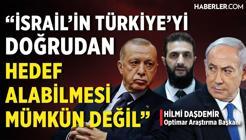 Hilmi Daşdemir: Suriye-İsrail Arasında Uzun Soluklu Bir Savaş Olacağına Pek İhtimal Vermiyorum