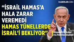 Hüsamettin Aslan: İlk fırsatta Türkiye’nin İsrail ile karşı karşıya kalması kaçınılmaz bir durum