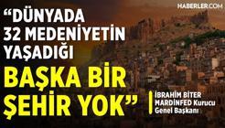 İbrahim Biter: Tarihteki İlk Mardin Tanıtım Günleri'ni Biz Yaptık