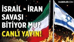 İsrail - İran Savaşı Bitiyor mu? Canlı Yayın