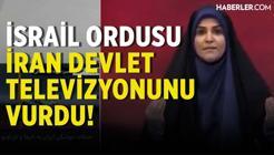 İsrail Ordusu, İran Devlet Televizyonunu Vurdu!