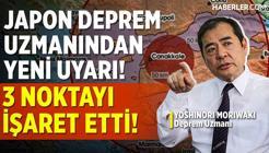 Japon Deprem Uzmanından Yeni Uyarı! 3 Noktayı İşaret Etti