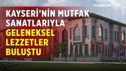 Kayseri Mutfağı Yeni Merkezinde Tanıtım Ve Eğitimle Buluşuyor!