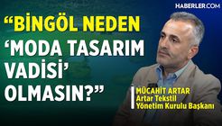 Mücahit Artar: Bingöl’ü Üretim Üssü Olarak Kurmaya Karar Verdik