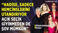 Özkan Karakuşoğlu: Hadise Bu Sahne Şovlarıyla Artık Kadınlara Zarar Veriyor