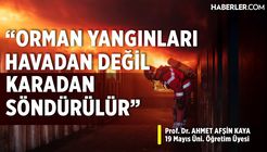 Prof. Dr. Ahmet Afşin Kaya: Türkiye Bugün Ormanlardaki Yangınlar İle İlgili Büyük Adımlar Attı