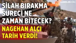 Silah Bırakma Süreci Ne Zaman Bitecek? Nagehan Alçı Tarih Verdi!