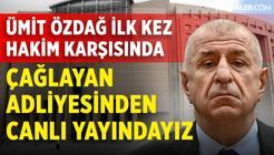 Ümit Özdağ İlk Kez Hakim Karşısında | Çağlayan Adliyesinden Canlı Yayındayız