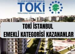 >TOKİ emekli kategorisi kazananlar (TAM İSİM LİSTESİ) TOKİ İstanbul kura çekimi emekli kategorisi kazananlar
