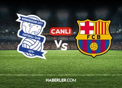 Birmingham Barcelona CANLI nereden izlenir? Birmingham Barcelona maçı hangi kanalda, nereden izlenir?