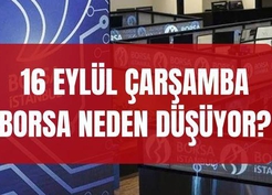 Borsa İstanbul SON DAKİKA! 16 Eylül borsa neden düşüyor? Borsa İstanbul BIST 100 endeksi neden düşüyor?