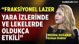 Mediha Doğanay: Fraksiyonel Lazer, Doğru Zamanda, Teknikte ve Yerde Yapılmalı