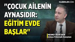 Uzman Psikolojik Danışman Mehmet Hilmi Eren: Çocuğu Bir Tabela Unsuru Olarak Görmek Doğru Değil