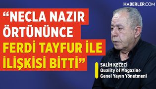 'Necla Nazır Örtününce Ferdi Tayfur İle İlişkisi Bitti' | Salih Keçeci