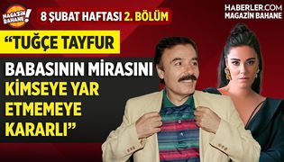 'Tuğçe Tayfur, Babasının Mirasını Kimseye Yar Etmemeye Kararlı' | Magazin Bahane