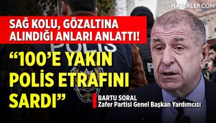 Sağ Kolu, Ümit Özdağ'ın Gözaltına Alındığı Anları Anlattı! | Bartu Soral