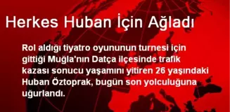 Herkes Huban İçin Ağladı