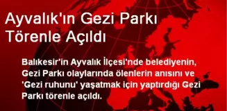 Ayvalık'ın Gezi Parkı Törenle Açıldı