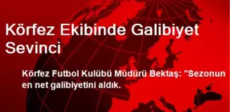 Körfez Ekibinde Galibiyet Sevinci