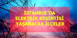 21 Mart Cumartesi İstanbul elektrik kesintisi! İstanbul'da elektrik kesintisi yaşanacak ilçeler İstanbul'da elektrik ne zaman gelecek?