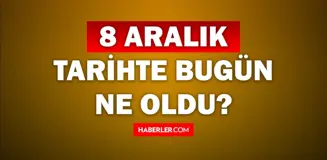 Tarihte bugün ne oldu? 8 Aralık tarihinde ne oldu, kim doğdu, kim öldü, hangi önemli olaylar oldu? İşte, 8 Aralık tarihte bugün vefat edenler!