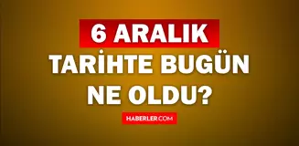 Tarihte bugün ne oldu? 6 Aralık tarihinde ne oldu, kim doğdu, kim öldü, hangi önemli olaylar oldu? İşte, 6 Aralık tarihte bugün vefat edenler!