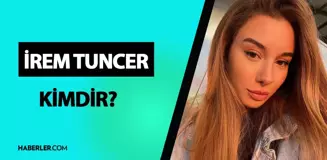 İrem Tuncer kimdir? İrem Tuncer kaç yaşında, nereli? İrem Tuncer hayatı ve biyografisi!