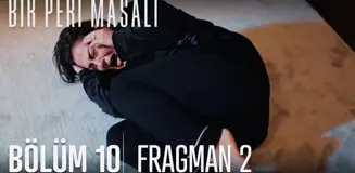 Bir Peri Masalı 10. Bölüm 2. Fragmanı