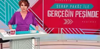 Serap Paköz'ün sunduğu Gerçeğin Peşinde programı yayından kaldırıldı