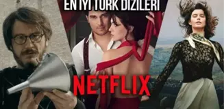 Sinema severler buraya! İşte Netflix'te izleyebileceğiniz en iyi Türk dizileri!