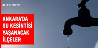 ASKİ Ankara su kesintisi! 8-9 Ekim Çubuk, Çankaya, Keçiören su kesintisi listesi! Sular ne zaman gelecek?