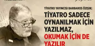 Tiyatro Yayıncısı Barbaros Özışık, tiyatro ve teknoloji üzerine konuştu