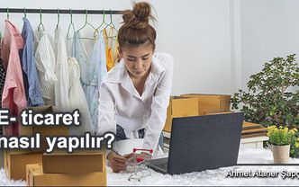 E ticaret nasıl yapılır? İnternette satış yapmak için ilk adımlar
