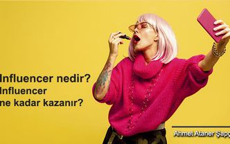 Influencer nedir? Influencer ne kadar kazanır?