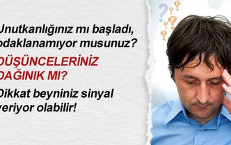 Unutkanlığınız mı başladı, odaklanamıyor musunuz? Düşünceleriniz dağınık mı? Dikkat beyniniz sinyal veriyor olabilir!