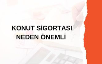 Konut Sigortası yaptırmak neden önemli