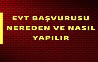 EYT başvurusu nereden ve ne zaman yapılır?