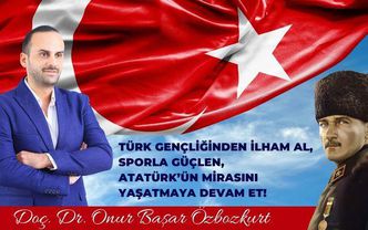 Türk gençliğinden ilham al, sporla güçlen, Atatürk’ün mirasını yaşatmaya devam et!
