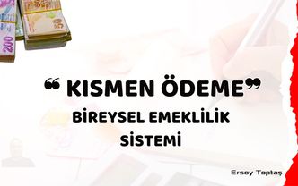 Bireysel Emeklilik Sisteminde Kısmen Ödeme nedir?