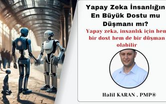 Yapay Zeka İnsanlığın En Büyük Dostu mu Düşmanı mı?