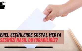 Yerel Seçimlerde Sosyal Medya: Sesimizi Nasıl Duyurabiliriz?